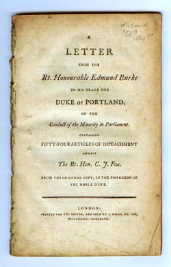 A Letter from the Rt. Honourable Edmund Burke to His Grace The Duke of Portland, on the Conduct of the Minority in Parliament. Containing Fifty-Four Articles of Impeachment Against The Rt. Hon. C. J. Fox.