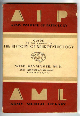 Guide to the Exhibit on the History of Neuropathology Presented at the Annual Meetings of the American Psychiatric Association Washington, D.C., May 17-20 and the American Neurological Association Atlantic City, N.J., June 14-17
