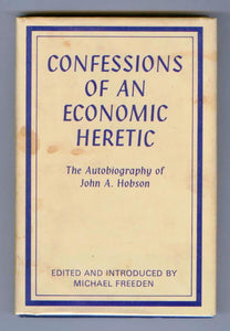 Confessions of an Economic Heretic: The Autobiography of John A. Hobson