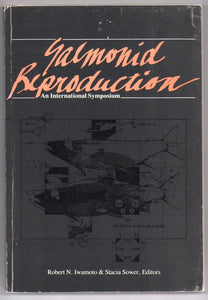 Salmonid Reproduction: Review Papers from an International Symposium, Rellevue, Washington, October 31-November 2, 1983