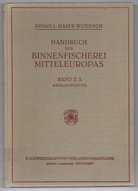 Handbuch der Binnenfischerei Mitteleuropas Band II A: Anatomie de Fische:  Abildunsteil, Textteil