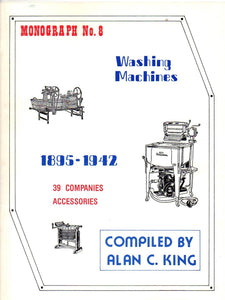 Monograph No. 8 Washing Machines 1895-1942 39 Companies Accessories