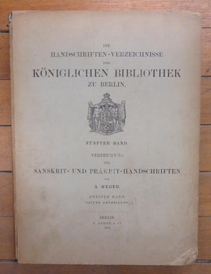 Die Handschriften-Verzeichnisse der Koniglichen Bibliothek zu Berlin. Funfter Band. Verzeighniss der Sanskrit- Und Prakrit- Handschriften von A. Weber. Sweiter Band. Dritte Abtheilung