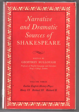 Narrative and Dramatic Sources of Shakespeare. Volume III: Early English History Plays: Henry VI, Richard III, Richard II