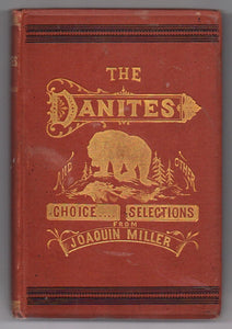 The Danites: and Other Choice Selections From the Writings of Joaquin Miller