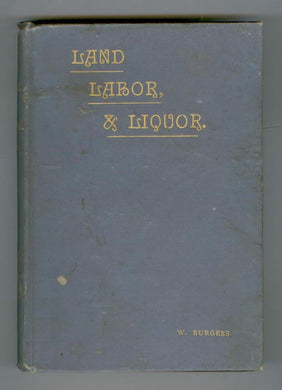 Land, Labor and Liquor: A Chapter in the Political Economy of the Present Day