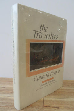 the Travellers: Canada to 1900. An annotated bibliography of works published in English from 1577