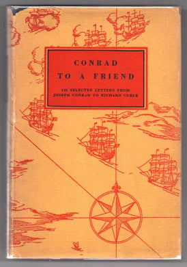 Conrad to a Friend: 150 Selected Letters from Joseph Conrad to Richard Curle