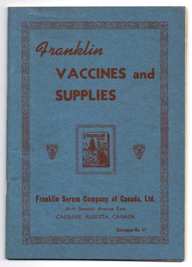 Franklin Vaccines and Supplies Catalog No. 47 Practical Helps for Preventing Live Stock Losses