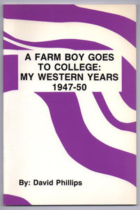 A Farm Boy Goes to College: My Western Years, 1947-50