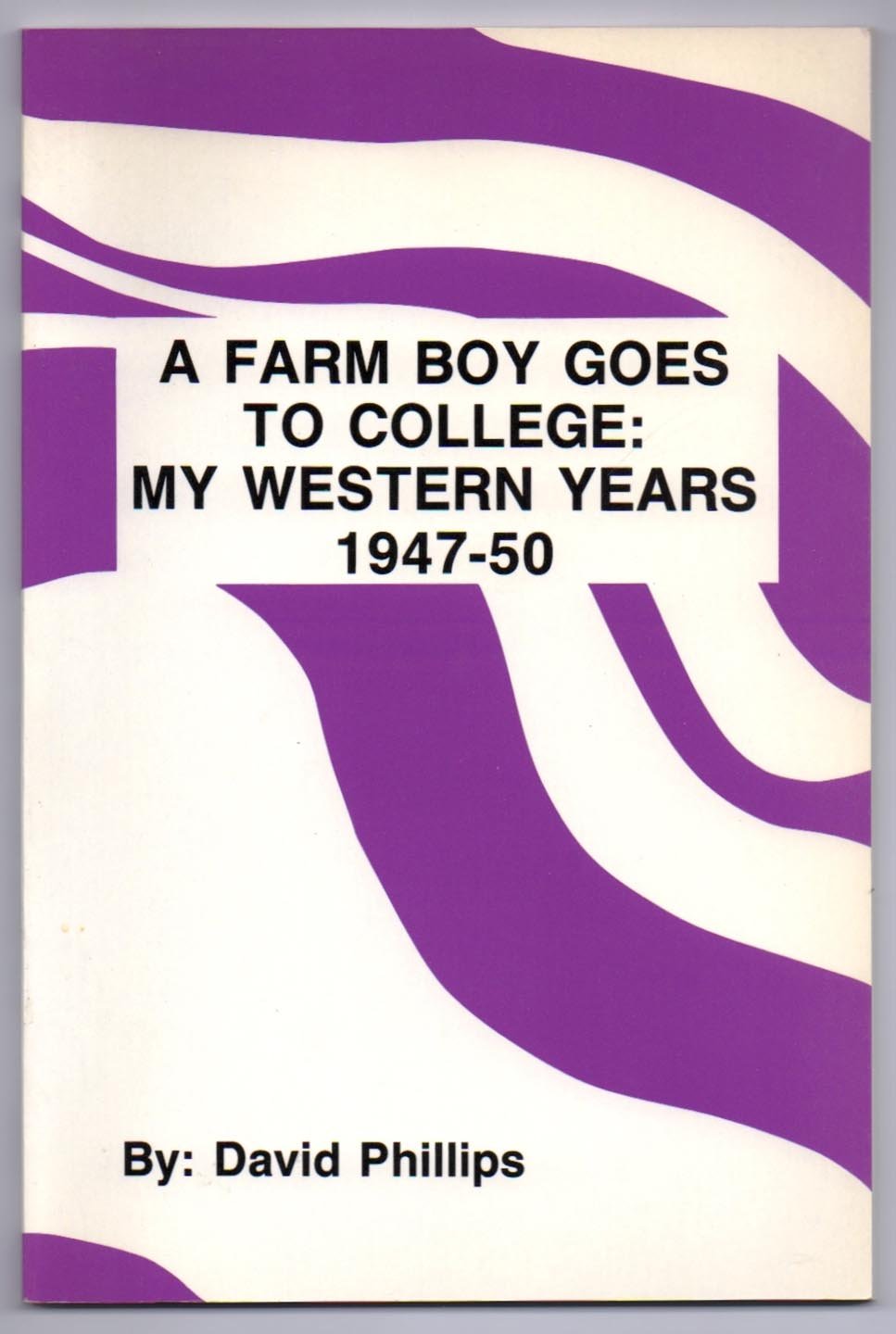 A Farm Boy Goes to College: My Western Years, 1947-50