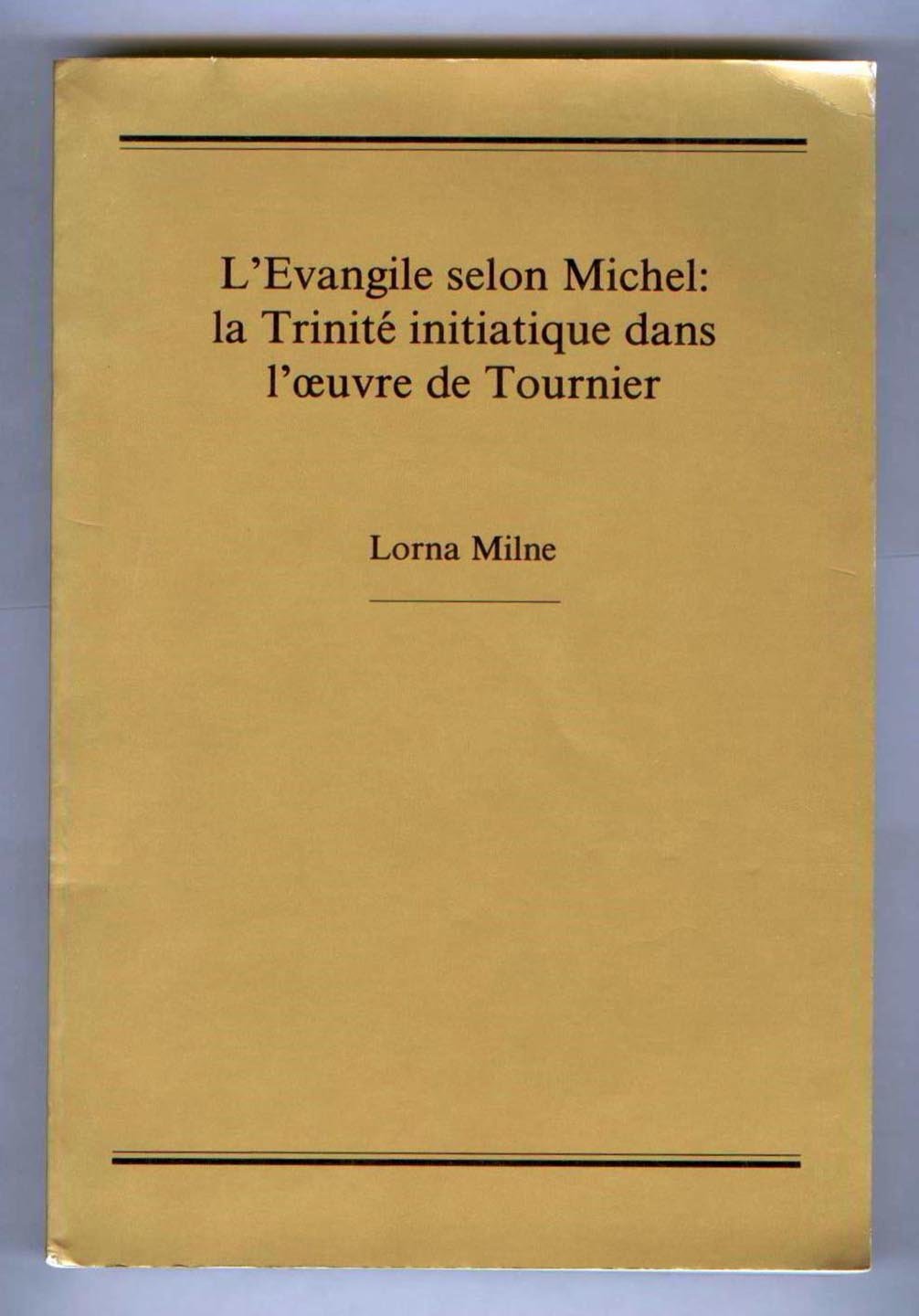 L'Evangile selon Michel: la Trinité initiatique dans l'oeuvre de Tournier