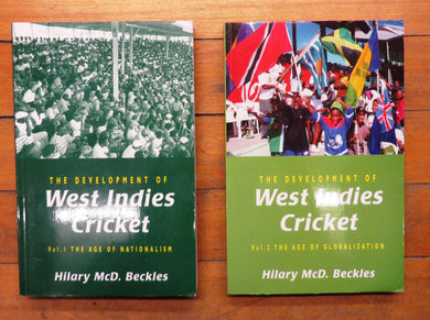 The Development of West Indies Cricket. Vol. 1 The Age of Nationalism. Vol. 2 The Age of Globalization