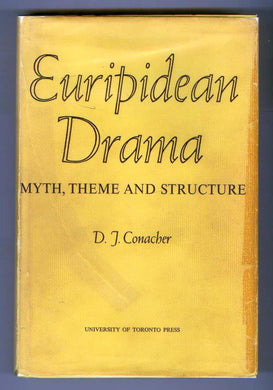Euripidean Drama: Myth, Theme and Structure