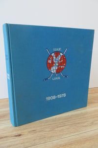 1908-1978 70 Jahre LIHG/IIHF / 70 Years of L.I.H.G./I.I.H.F. The Seventy-Year History of the International Ice Hockey Federation