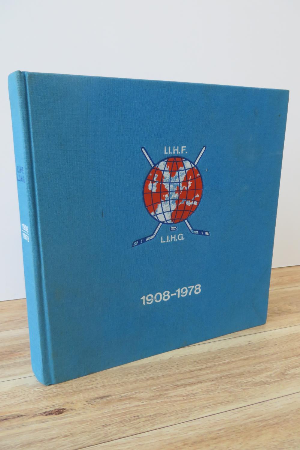 1908-1978 70 Jahre LIHG/IIHF / 70 Years of L.I.H.G./I.I.H.F. The Seventy-Year History of the International Ice Hockey Federation