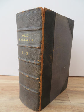 A Collection of Old Ballads. Corrected from the best and most Ancient Copies Extant. With Introductions Historical, Critical or Humorous