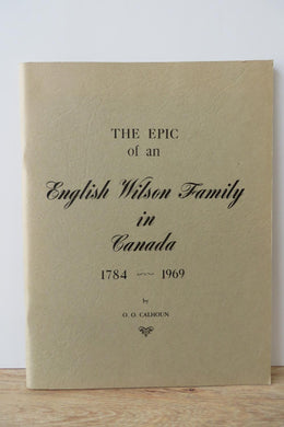 The Epic of an English Wilson Family in Canada 1784-1969