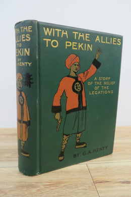 With The Allies to Pekin: A Story of the Relief of the Legations