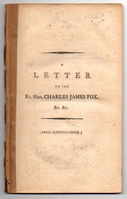 A Letter to the Rt. Hon. Charles James Fox upon the Dangerous and Inflammatory Tendency of his Late Conduct in Parliament