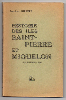 Histoire des Iles Saint-Pierre et Miquelon (des Origines a 1814)