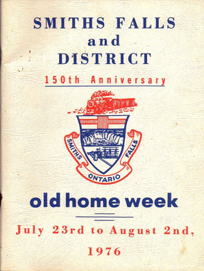 Smiths Falls and District 150th Anniversary Old Home Week July 23rd to August 2nd, 1976