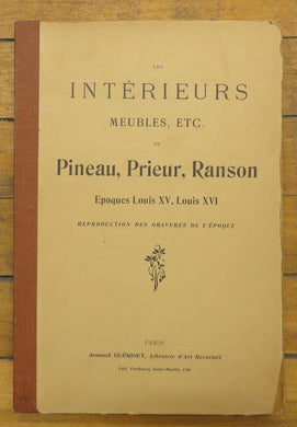 Les Intérieurs Meubles, etc. de Pineau, Prieur, Ranson Epoques Louis XV, Louis XVI