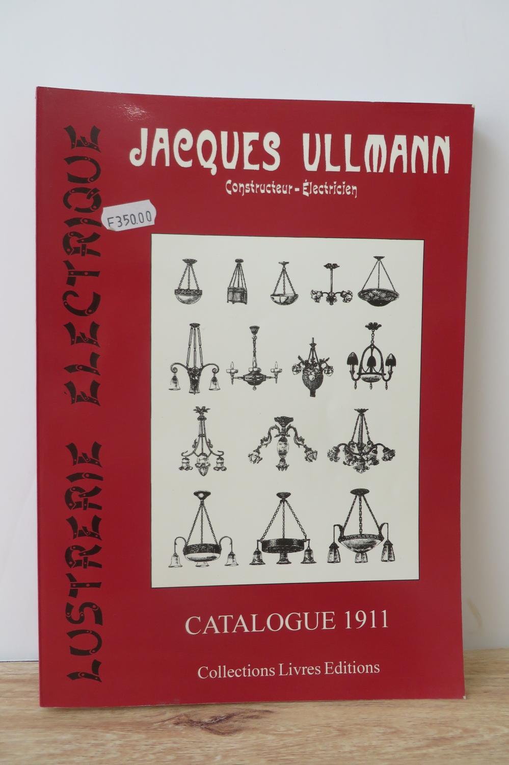 Lustrerie Electrique: Jacques Ullmann, Constructeur-Electricien: Catalogue, 1911