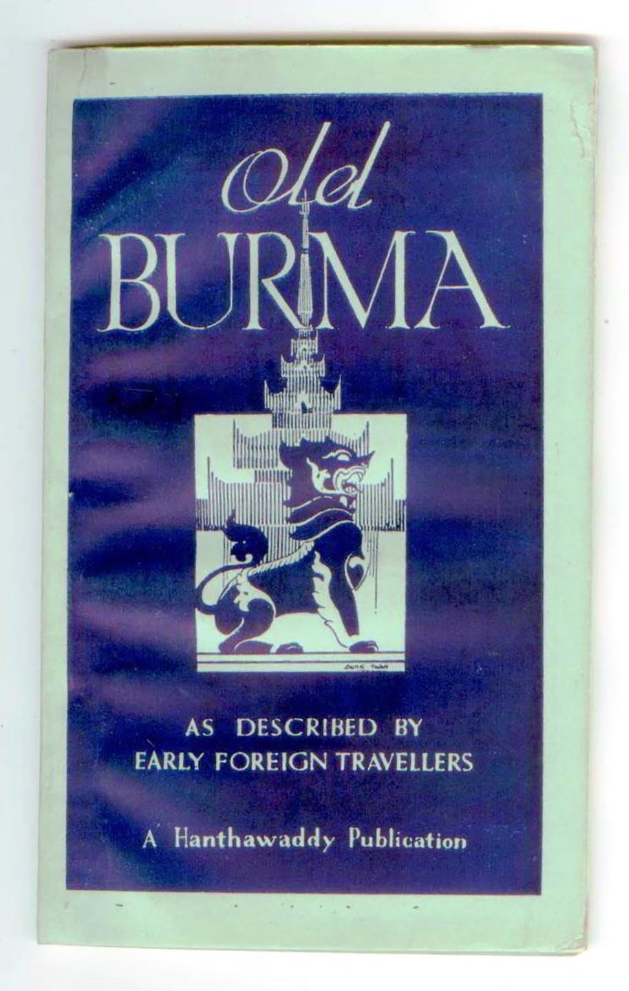 Old Burma As described by Early Foreign Travellers
