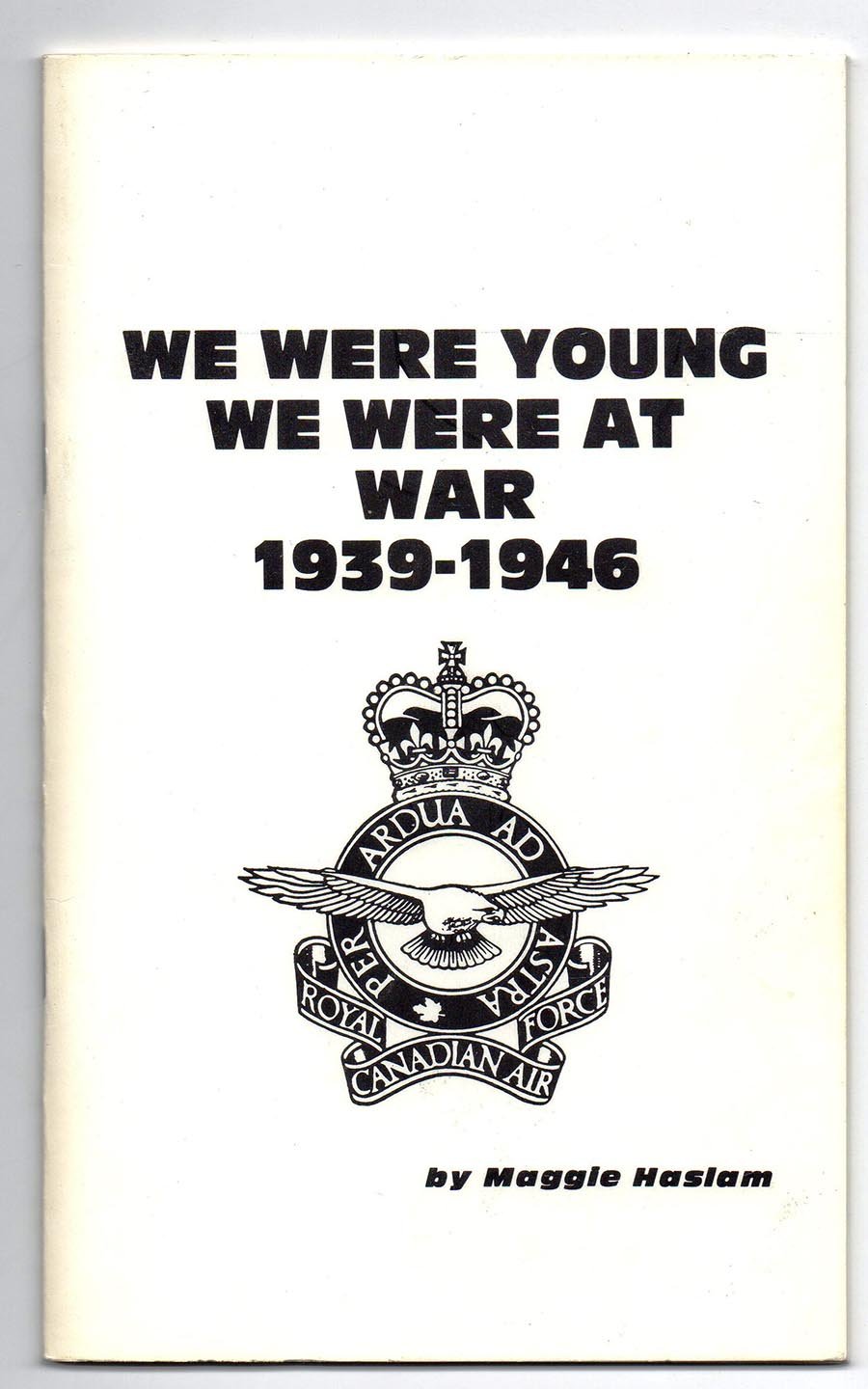 We Were Young. We Were At War 1939-1946
