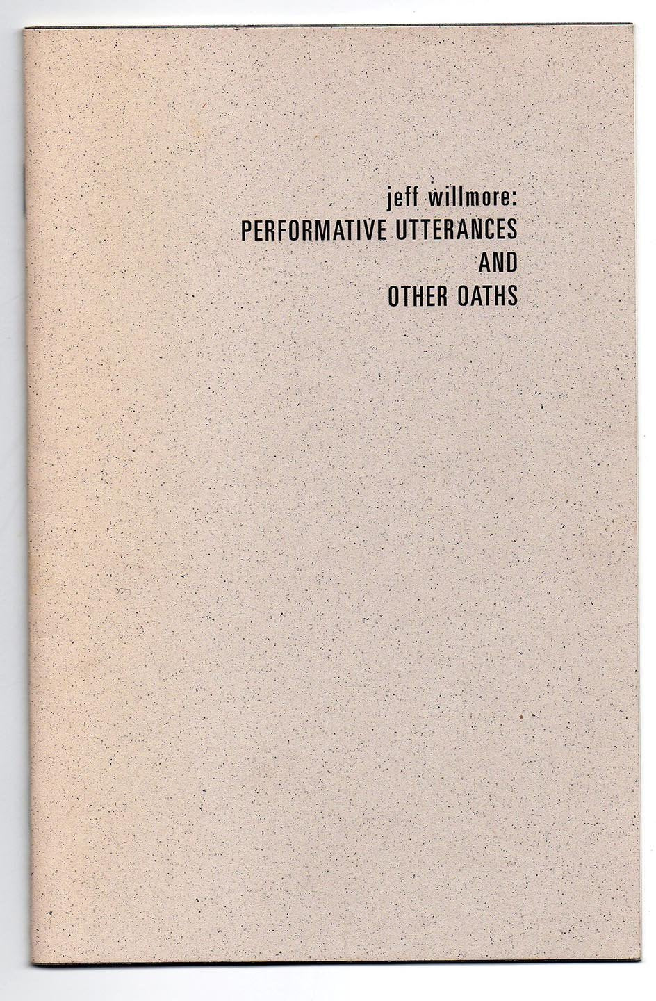 Jeff Willmore: Performative Utterances and Other Oaths