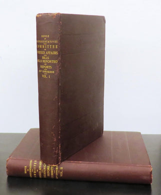 House of Representatives Committee on Foreign Affairs. Vol. I: 1. Bills Referred to Committee. 2. Bills Reported from Committee. 3. Reports made by Committee 63d Congress. Vol. II: Hearings Before Committee 63d Congress