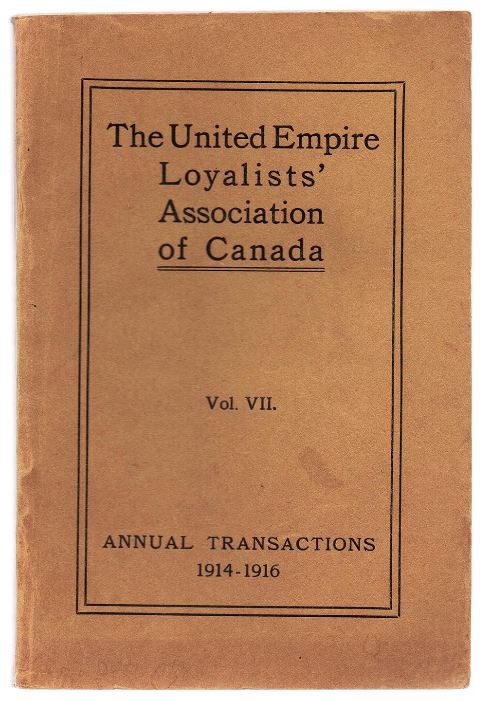 The United Empire Loyalists' Association Vol. VII. Annual Transactions 1914 to 1916