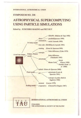 Astrophysical Supercomputing Using Particle Simulations: Proceedings of the 208th Symposium of the International Astronomical Union held in Tokyo, Japan 10-13 July 2001