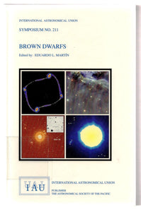 Brown Dwarfs: Proceedings of the 211th Symposium of the International Astronomical Union held at the Outrigger Waikoloa Beach Hotel, Waikoloa, Hawai'i, USA 20-24 May 2002