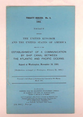 Treaty Between The United Kingdom and The United States of America relative to the Establishment of a Communication by Ship Canal Between the Atlantic and  Pacific Oceans. Signed at Washington, November 18, 1901