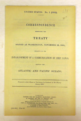 Correspondence Respecting the Treaty Signed at Washington, November 18, 1901, Relative to the Establishment of a Communication by Ship Canal Between the Atlantic and Pacific Oceans