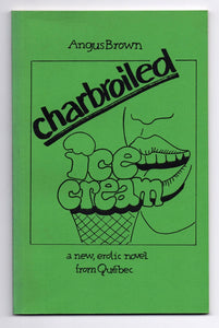 charbroiled ice cream: a new, erotic novel from Québec