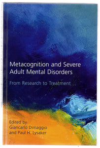 Metacognition and Severe Adult Mental Disorders: From Research to Treatment