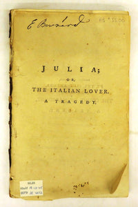 Julia; Or, The Italian Lover. A Tragedy. As it is Acted at the Theatre-Royal in Drury-Lane