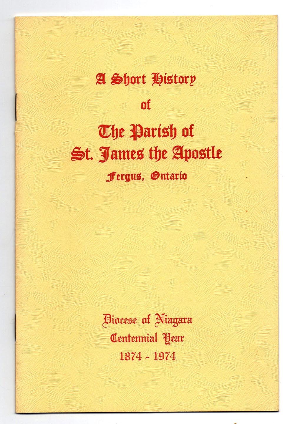 A Short History of The  Parish of St. James the Apostle, Fergus, Ontario