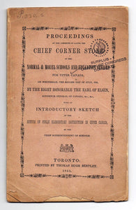 Proceedings at the Ceremony of Laying the Chief Corner Stone of the Normal & Model Schools and Education Offices for Upper Canada, On Wednesday, the Second Day of July, 1851
