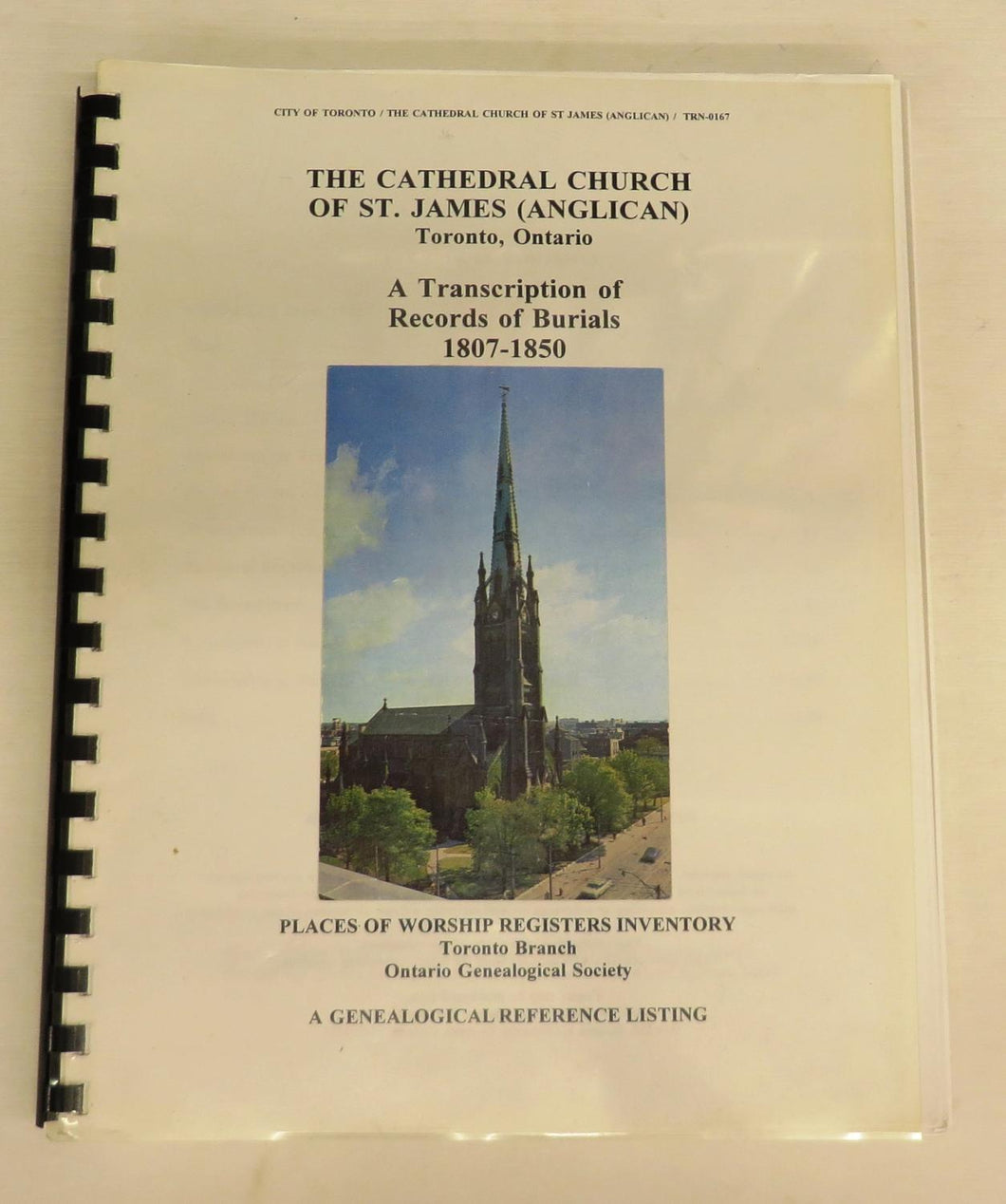 The Cathedral Church of St. James (Anglican) Toronto, Ontario: A Transcription of Records of Burials 1807-1850