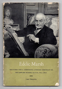 Eddie Marsh: Sketches For A Composite Literary Portrait of Sir Edward Marsh, K.C.V.O., C.V., C.M.G.