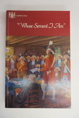 Whose Servant I Am: Speakers of the Assemblies of the Provinces of Upper Canada, Canada and Ontario, 1792-1992