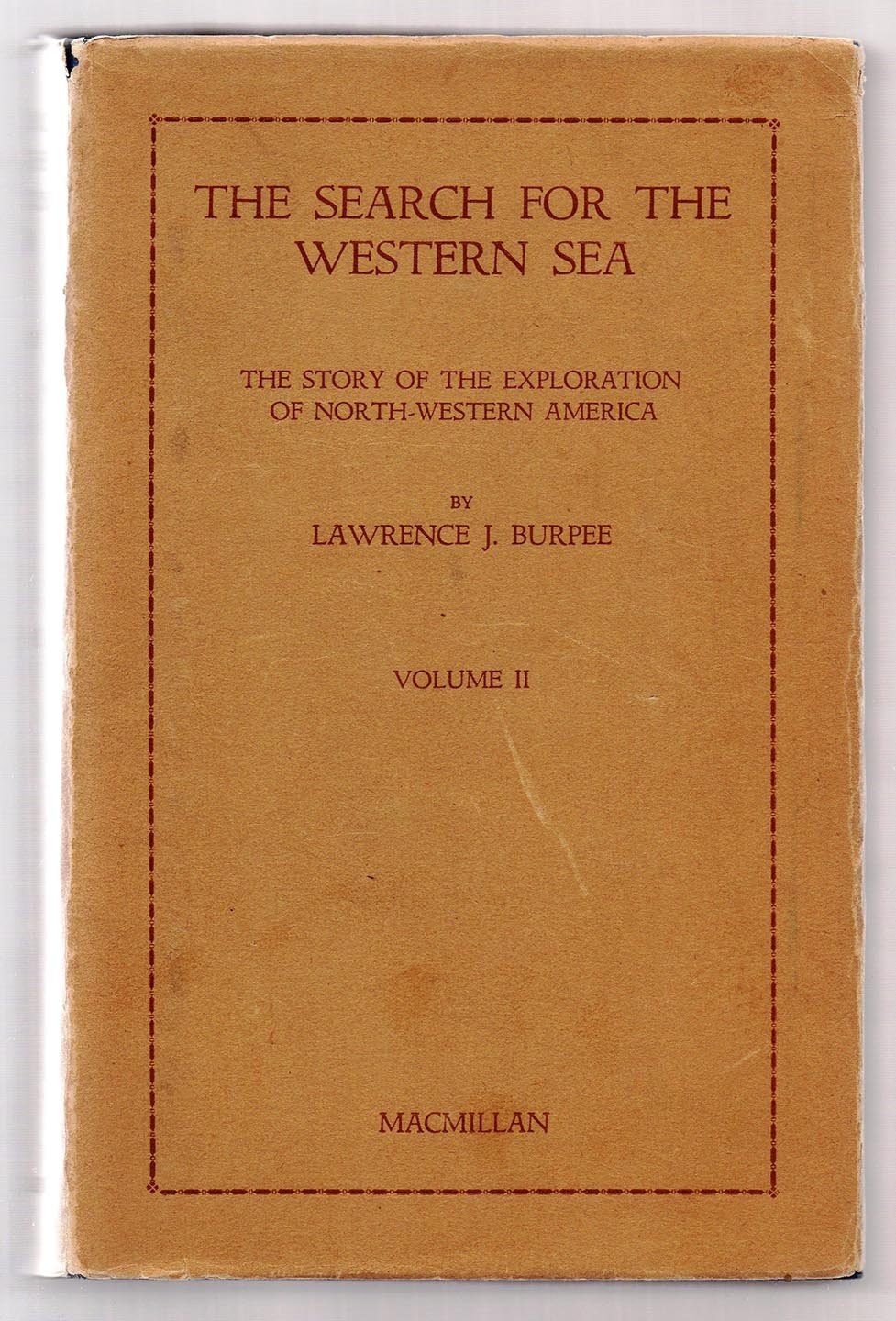 The Search for The Western Sea: The Story of the Exploration of North-Western America (Volume II only)