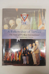A Fellowship of Service: The 75 Year History of Y's Men International. Service Club in partnership with the YMCA