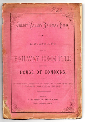 Credit Valley Railway Bill. Discussion Before the Railway Committee of the House of Commons and the Sub-Committee Appointed by Them to Confer with the Companies Interested in the Bill