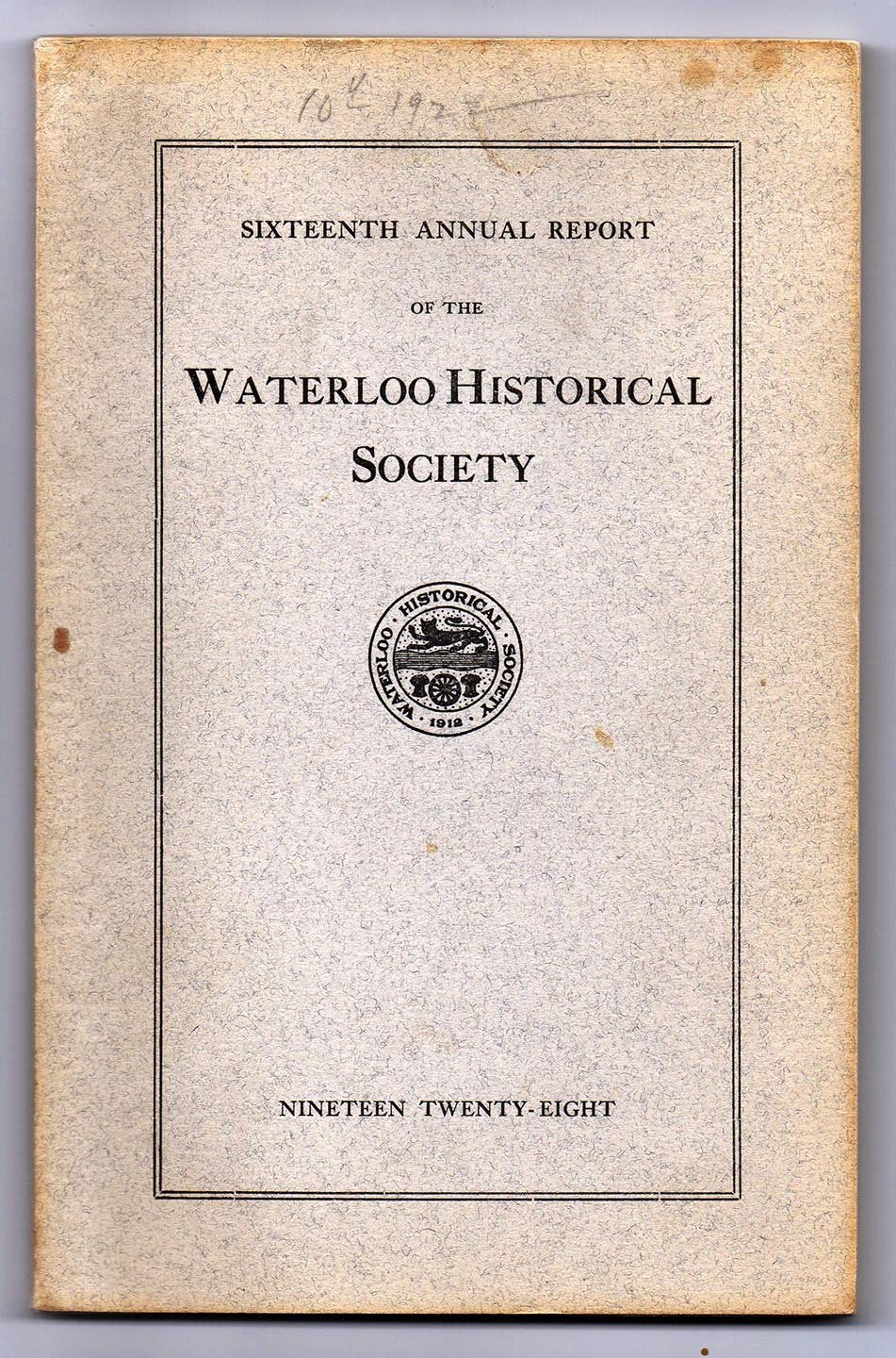 Sixteenth Annual Report of the Waterloo Historical Society 1928