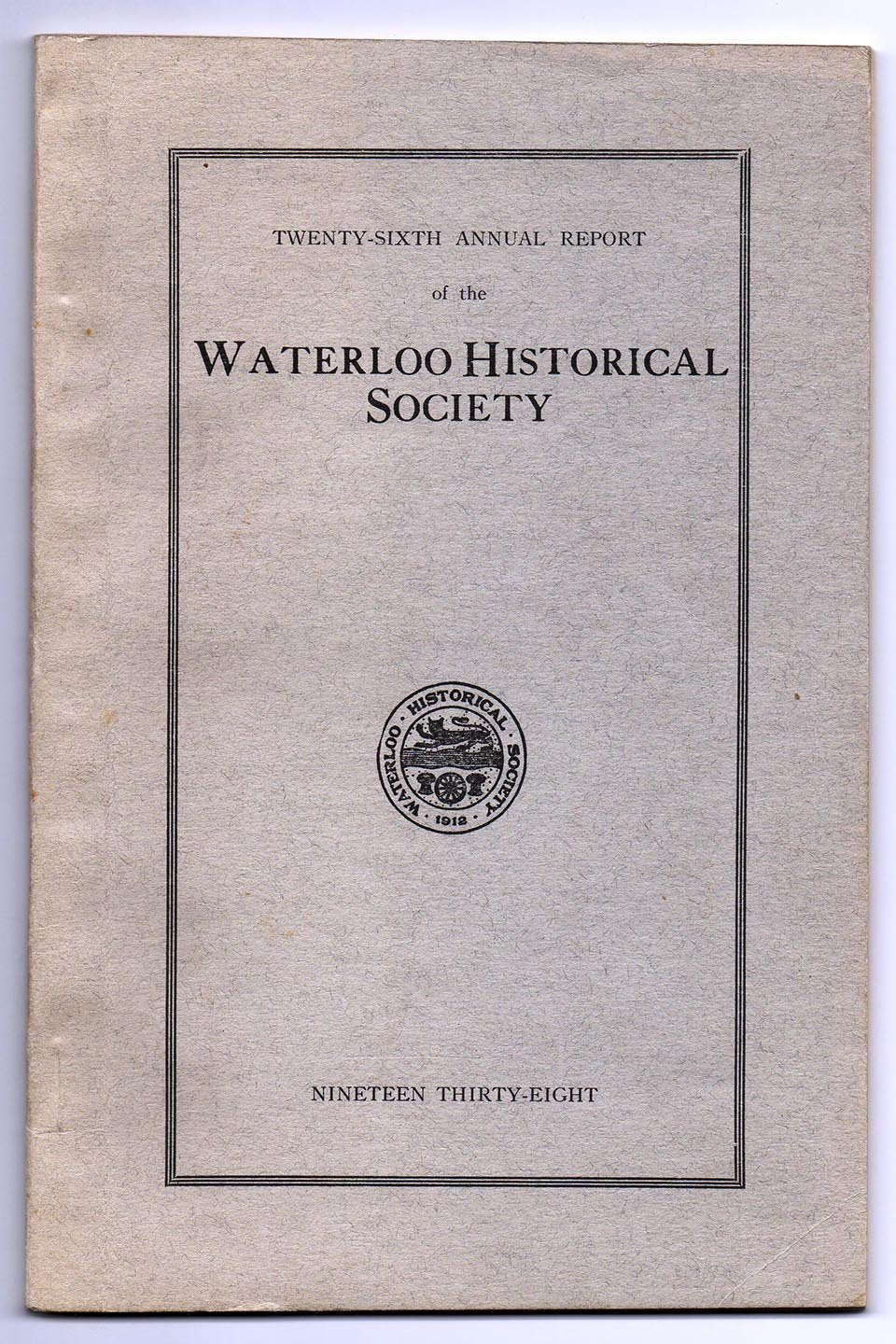 Twenty-sixth Annual Report of the Waterloo Historical Society, 1938